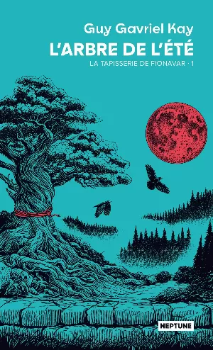 Guy Gavriel Kay – La tapisserie de Fionavar, Tome 1 : L'arbre de l'été